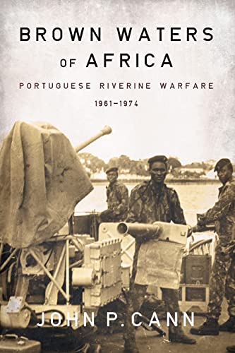 Brown Waters of Africa: Portuguese Riverine Warfare 1961-1974 (Helion Studies in Military History, Band 17)